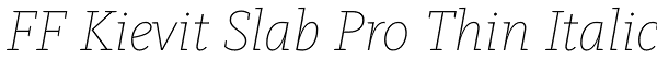 FF Kievit Slab Pro Thin Italic Font
