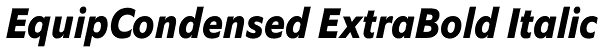 EquipCondensed ExtraBold Italic Font