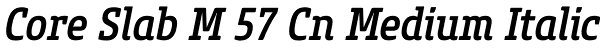 Core Slab M 57 Cn Medium Italic Font
