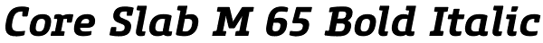 Core Slab M 65 Bold Italic Font