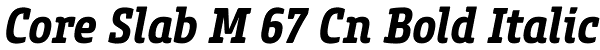 Core Slab M 67 Cn Bold Italic Font
