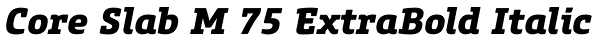 Core Slab M 75 ExtraBold Italic Font