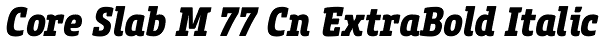 Core Slab M 77 Cn ExtraBold Italic Font