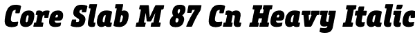 Core Slab M 87 Cn Heavy Italic Font