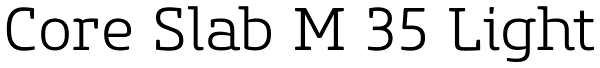 Core Slab M 35 Light Font