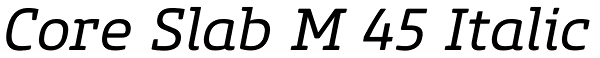 Core Slab M 45 Italic Font