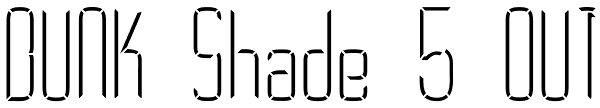 BUNK Shade 5 OUT Font