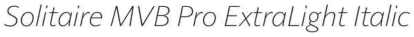 Solitaire MVB Pro ExtraLight Italic Font