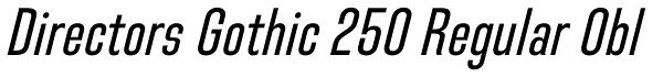 Directors Gothic 250 Regular Obl Font