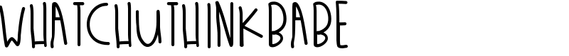 WhatchuThinkBabe Font