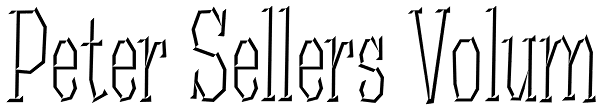 Peter Sellers Volum Font