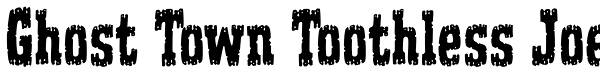 Ghost Town Toothless Joe Font