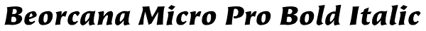 Beorcana Micro Pro Bold Italic Font