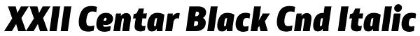 XXII Centar Black Cnd Italic Font