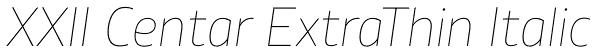 XXII Centar ExtraThin Italic Font