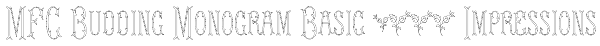 MFC Budding Monogram Basic 1000 Impressions Font