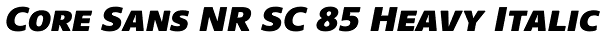 Core Sans NR SC 85 Heavy Italic Font