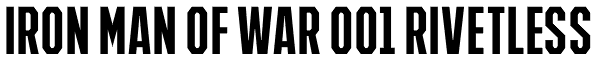 IRON MAN OF WAR 001 RIVETLESS Font