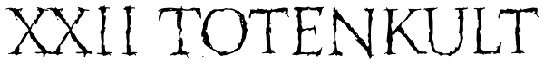 XXII Totenkult Font