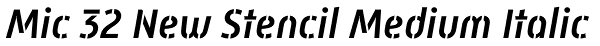 Mic 32 New Stencil Medium Italic Font