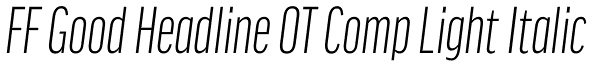 FF Good Headline OT Comp Light Italic Font