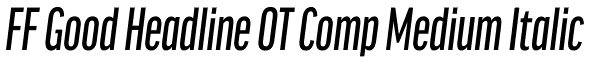 FF Good Headline OT Comp Medium Italic Font