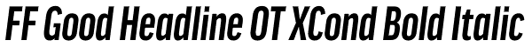 FF Good Headline OT XCond Bold Italic Font