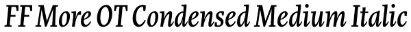 FF More OT Condensed Medium Italic Font