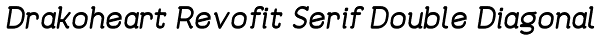 Drakoheart Revofit Serif Double Diagonal Font