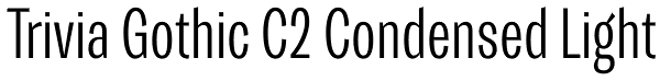 Trivia Gothic C2 Condensed Light Font