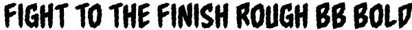 Fight To The Finish Rough BB Bold Font
