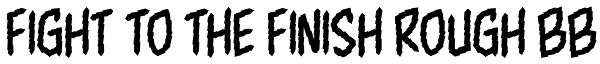 Fight To The Finish Rough BB Font
