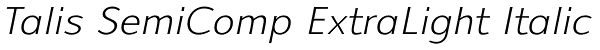 Talis SemiComp ExtraLight Italic Font