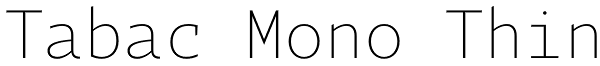 Tabac Mono Thin Font