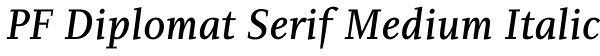 PF Diplomat Serif Medium Italic Font