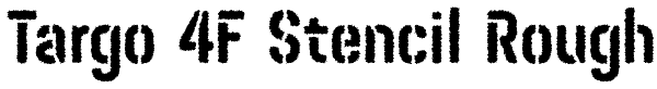 Targo 4F Stencil Rough Font