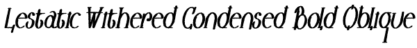 Lestatic Withered Condensed Bold Oblique Font