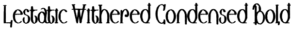 Lestatic Withered Condensed Bold Font