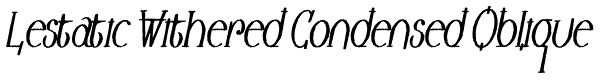 Lestatic Withered Condensed Oblique Font