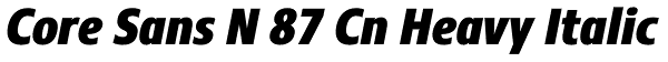 Core Sans N 87 Cn Heavy Italic Font