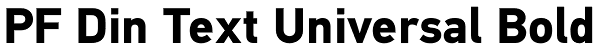 PF Din Text Universal Bold Font