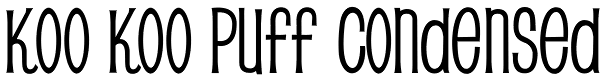 Koo Koo Puff Condensed Font
