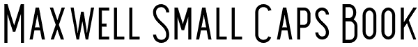 Maxwell Small Caps Book Font