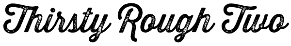 Thirsty Rough Two Font