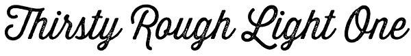 Thirsty Rough Light One Font