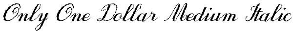 Only One Dollar Medium Italic Font