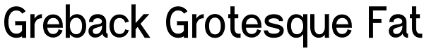 Greback Grotesque Fat Font