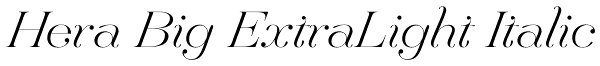 Hera Big ExtraLight Italic Font