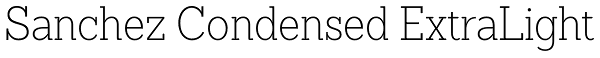 Sanchez Condensed ExtraLight Font