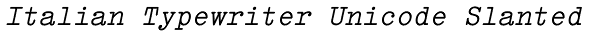 Italian Typewriter Unicode Slanted Font